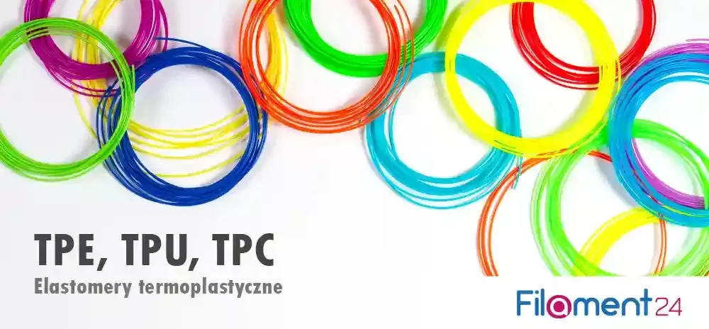TPE, TPU, TPC - elastometry do druku 3D